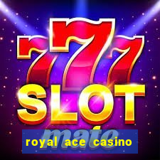 royal ace casino sign up bonus